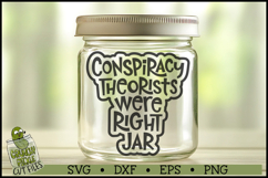 Conspiracy Theorists Were Right Jar SVG File Product Image 1