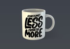 Consume Less, Create More Motivational Quote Design for Mug TShirt or Poster