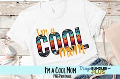 I'm a Cool Mom Serape Sublimation PNG Product Image 1