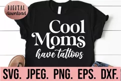 Cool Moms Have Tattoos SVG - Mothers Day SVG - Tattooed Mom Product Image 1