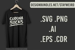 Corona Sucks - Coronavirus Motivation Typography Quote - Coronavirus Quote T-Shirt Design Available In Various Formats Such As AI CDR SVG EPS PNG