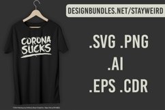 Corona Sucks - Coronavirus Motivation Typography Quote - Coronavirus Quote T-Shirt Design Available In Various Formats Such As AI CDR SVG EPS PNG