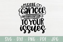 Funny SVG - Please Cancel My Subscription To Your Issues Product Image 2