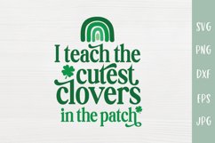 I Teach The Cutest Clovers In The Patch SVG Product Image 2