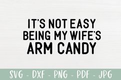 Not Easy Being My Wife's Arm Candy - Funny Husband SVG Product Image 2