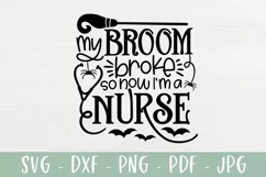 My Broom Broke So Now I'm A Nurse - Halloween Nurse SVG Product Image 2