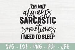 Sarcastic SVG | I'm Not Always Sarcastic Sometimes I Sleep Product Image 2