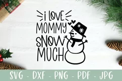 I Love Mommy Snow Much - Cute Christmas Baby SVG Product Image 2