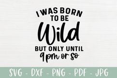 I Was Born To Be Wild But Only Until 9pm or So | Funny SVG Product Image 2