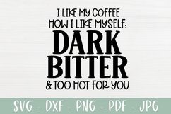 Sarcastic Coffee SVG | Dark, Bitter and Too Hot For You Product Image 2