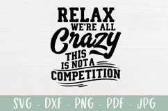 Sarcastic SVG - Relax We're All Crazy - Funny Quote SVG Product Image 2