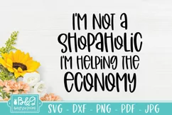 Not A Shopaholic I'm Helping The Economy - Funny Quote SVG Product Image 2
