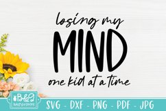 Losing My Mind One Kid At A Time - Funny Mom SVG Product Image 2