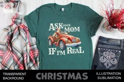 Ask Your Mom if I'm Real. Christmas Santa 2 PNG sublimation Product Image 3