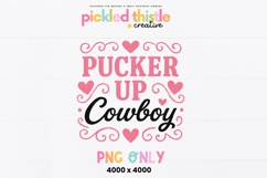 Digital PNG with the phrase “Pucker Up Cowboy” in rustic western style, perfect for Valentine’s Day shirts, mugs, or gifts.