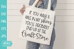 Funny Crafter Quote SVG - Walk A Mile In My Shoes Product Image 1