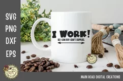 Funny Crafter SVG File I Work So I Can Buy Craft Supplies Product Image 1