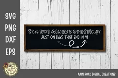Funny Crafting SVG File I'm Not Always Crafting Product Image 1