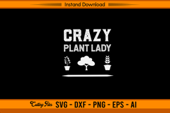 Crazy Plant Lady SVG for Gardeners and Plant Lovers Product Image 1