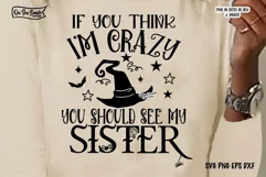 If You Think I'm Crazy You Should See My Sister SVG PNG Product Image 2