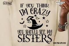 If You Think I'm Crazy You Should See My Sisters SVG PNG Product Image 2