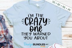 The Crazy One They Warned You About SVG | Funny Sarcastic Product Image 1