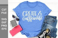 Create and Caffeinate, Hand Lettered Creative SVG Product Image 1