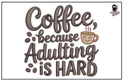 Coffee because Adulting is Hard | Funny Morning Embroidery Product Image 1