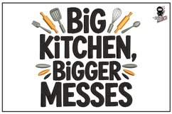 Big Kitchen Bigger Messes| Funny Embroidery Design Product Image 1