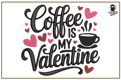 Coffee is My Valentine | Funny Embroidery Design Product Image 1