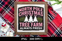 North Pole Christmas Tree Farm Fresh Trees PNG Sublimation Product Image 3