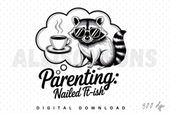 raccoon, parenting, coffee, nailed it, humor, funny, design, graphic, animal, vector, illustration, sublimation, mom, dad, parent, tired, sleepy, cartoon, sunglasses, thought bubble, quote, phrase, sarcastic, black and white, digital art, print, decal, cr