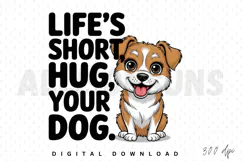 dog, puppy, cute, cartoon, illustration, vector, pet, animal, hug, love, life, short, slogan, message, quote, positive, funny, sublimation, design, print, typography, lettering, text, brown, white, friendship, happy