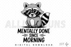 raccoon, cartoon, sunglasses, animal, vector, illustration, funny, design, quote, mentally done, morning, tired, lazy, monochrome, black and white, tshirt, sublimation, print, isolated, clip art, graphic