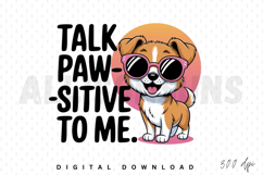 dog, cartoon, cute, sunglasses, pawsitive, quote, slogan, vector, illustration, animal, puppy, design, sublimation, pet, funny, positive, lettering, typography, clipart, graphic, drawing, mascot, smiling, happy, cheerful, optimistic, humor, trendy, playfu