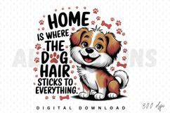 dog, puppy, cute, funny, quote, home, dog hair, pet, vector, illustration, cartoon, design, animal, love, canine, breed, dog lover, dog mom, sublimation, dog life, pets, paw print, dog quote, puppy love, saying