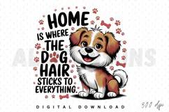 dog, puppy, cute, funny, quote, home, dog hair, pet, vector, illustration, cartoon, design, animal, love, canine, breed, dog lover, dog mom, sublimation, dog life, pets, paw print, dog quote, puppy love, saying