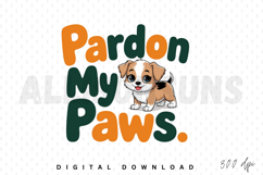 dog, puppy, cute, cartoon, illustration, animal, pet, pardon, paws, text, sublimation, design, vector, graphic, clip art, digital art, character, funny, comical, playful, joyful, happy, friendly, adorable, greeting, typography, drawing, cheerful