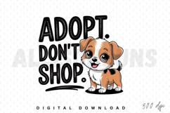 adopt, dont shop, puppy, dog, pet, animal, illustration, vector, cartoon, cute, domestic, canine, drawing, design, breed, graphic, artwork, furry, puppy love, rescue, adoption, kindness, slogan, message, white background, sublimation, animal rescue, pet a