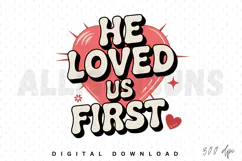 he loved us first, retro, christian, jesus, bible, god, love, religious, heart, design, illustration, graphic, faith, quote, spiritual, church, groovy, 70s, typography, text, positive, saying, message, hope, belief, vintage, valentine, gift, christianity,