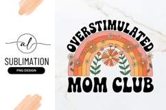 Overstimulated Mom Club Sublimation Floral Rainbow Product Image 1
