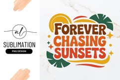 Forever Chasing Sunsets Retro Design Sublimation Png Product Image 1