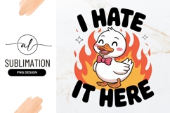 Funny Duck I Hate It Here Sublimation Png Product Image 1