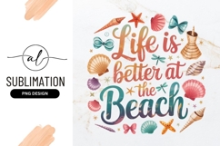 Life Is Better At The Beach Sublimation Design Product Image 1
