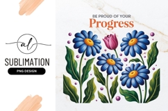 Floral Design With Motivational Progress Sublimation Product Image 1