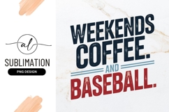 Weekends Coffee And Baseball Sublimation Png Design Product Image 1
