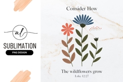 Consider How Wildflowers Grow Graphic Sublimation Product Image 1