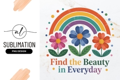 Rainbow Flowers Find Beauty In Everyday Sublimation Png Product Image 1