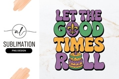 Let The Good Times Roll Sublimation Png Product Image 1