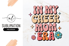 In My Cheer Mom Era Sublimation Png Product Image 1
